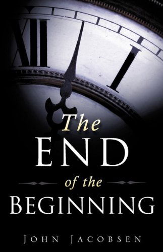 Cover for John Jacobsen · The End of the Beginning (Paperback Book) (2009)