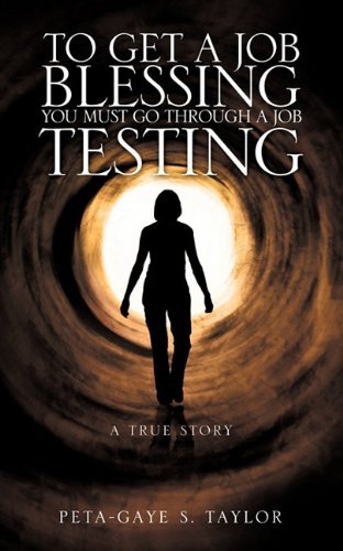 Cover for Peta-gaye S. Taylor · To Get a Job Blessing You Must Go Through a Job Testing (Paperback Book) (2010)