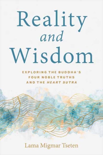Cover for Tseten Lama Migmar · Reality and Wisdom: Exploring the Buddha's Four Noble Truths and The Heart Sutra (Pocketbok) (2023)