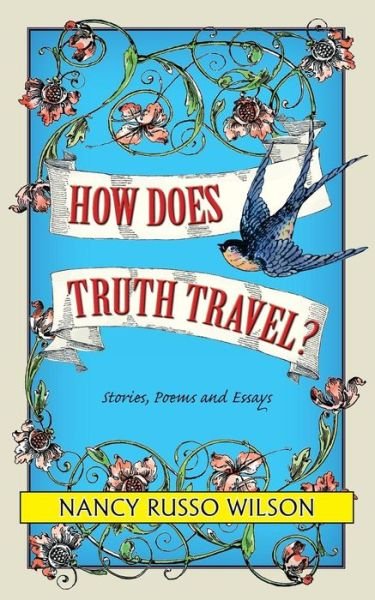 Cover for Nancy Russo Wilson · How Does Truth Travel, Stories, Poems and Esssays (Paperback Book) (2015)