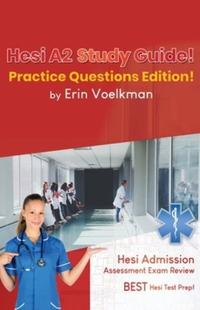 Cover for Erin Voelkman · Hesi A2 Study Guide! Practice Questions Edition!: Hesi Admission Assessment Exam Review - Best Hesi Test Prep! (Paperback Book) (2020)