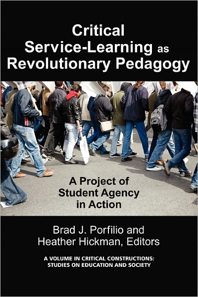 Cover for Brad J Porfilio · Critical-service Learning As a Revolutionary Pedagogy: an International Project of Student Agency in Action (Paperback Book) (2011)
