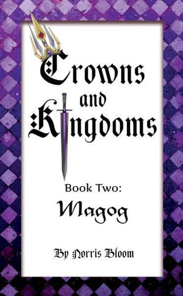 Cover for Norris Bloom · Crowns and Kingdoms: Magog: Book Two: Magog (Paperback Book) (2015)