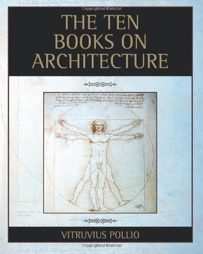 The Ten Books on Architecture - Vitruvius Pollio - Books - Architecture Classics - 9781619491328 - December 23, 2011