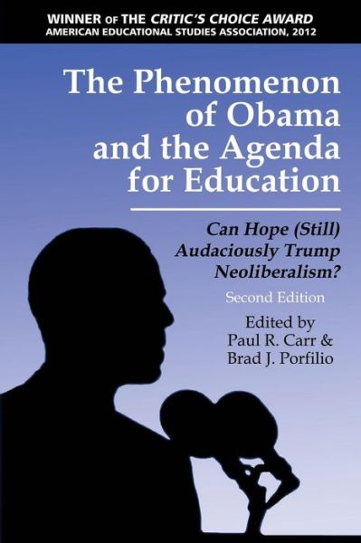 The Phenomenon of Obama and the Agenda for Education: Can Hope (Still)audaciously Trump Neoliberalism? (Second Edition) (Revised) - Paul R Carr - Livros - Information Age Publishing - 9781623968328 - 13 de fevereiro de 2015