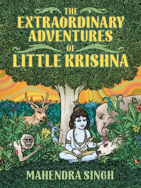 Cover for Mahenra Singh · The Extraordinary Adventures of Little Krishna (Hardcover Book) (2023)