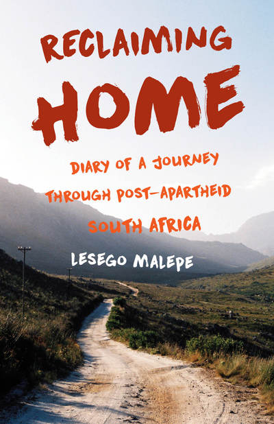 Cover for Lesego Malepe · Reclaiming Home: Diary of a Journey Through Post-Apartheid South Africa (Paperback Book) (2018)