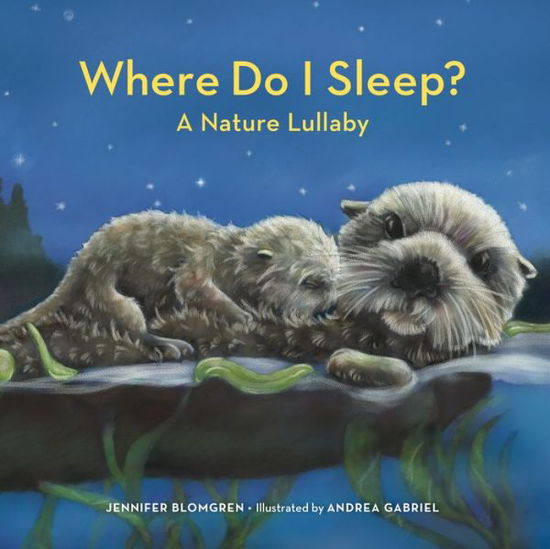 Where Do I Sleep? - Jennifer Blomgren - Kirjat - Sasquatch Books - 9781632175328 - tiistai 5. maaliskuuta 2024