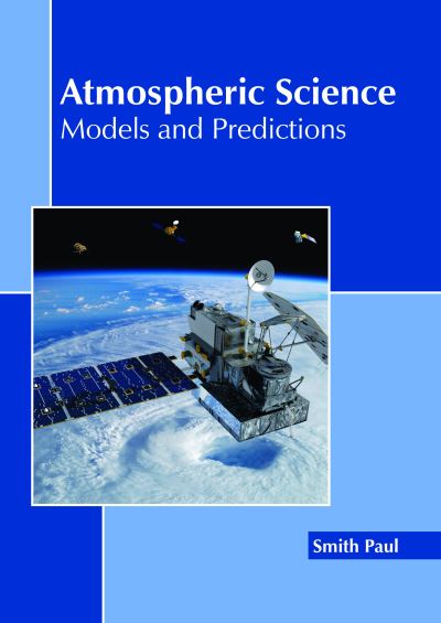 Atmospheric Science Models and Predictions - - Books - CALLISTO REFERENCE - 9781632399328 - May 21, 2018