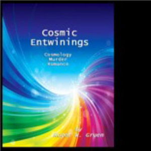 Cosmic Entwinings, Library Edition - Roger W. Gruen - Kirjat - Primedia eLaunch LLC - 9781633152328 - tiistai 24. kesäkuuta 2014