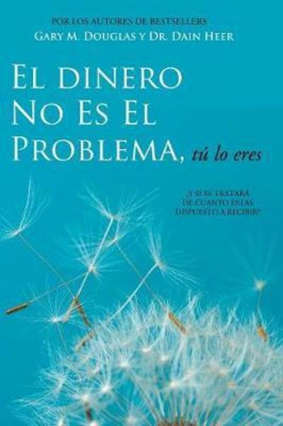Cover for Gary M Douglas · El Dinero No Es El Problema, Tu Lo Eres - Money is Not the Problem Spanish (Paperback Book) (2018)
