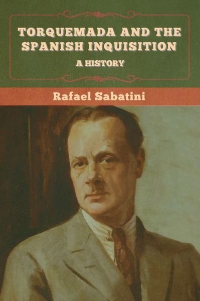 Cover for Rafael Sabatini · Torquemada and the Spanish Inquisition (Taschenbuch) (2022)