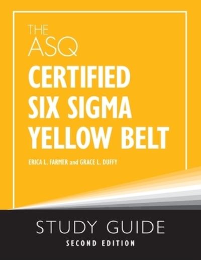 Cover for Erica L Farmer · The ASQ Certified Six Sigma Yellow Belt Study Guide (Paperback Book) [2nd edition] (2022)