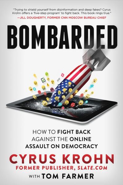 Cover for Cyrus Krohn · Bombarded: How to Fight Back Against the Online Assault on Democracy (Gebundenes Buch) (2020)