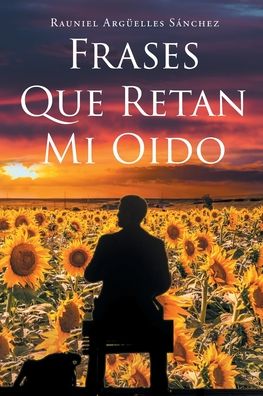 Cover for Rauniel Arguelles Sanchez · Frases que retan mi oido (Paperback Book) (2020)