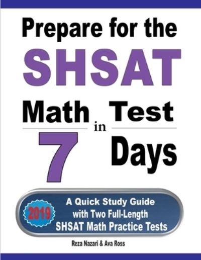 Prepare for the SHSAT Math Test in 7 Days - Reza Nazari - Books - Effortless Math Education - 9781646121328 - August 4, 2019