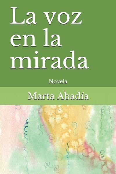Cover for Marta Abadia · La voz en la mirada (Pocketbok) (2020)
