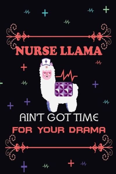 Cover for Cute Journal Press · Nurse Llama Aint Got Time For Your Drama (Pocketbok) (2020)