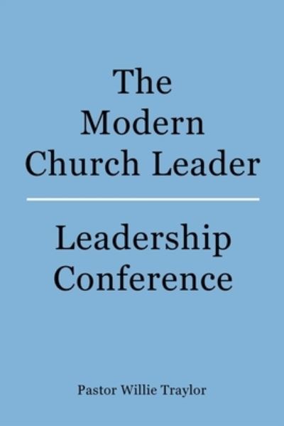 Cover for Pastor Willie Traylor · The Modern Church Leader (Paperback Book) (2021)