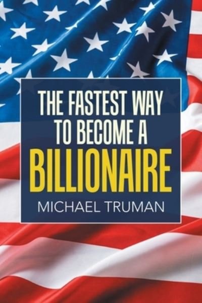Cover for Michael Truman · The Fastest Way to Become a Billionaire (Pocketbok) (2021)