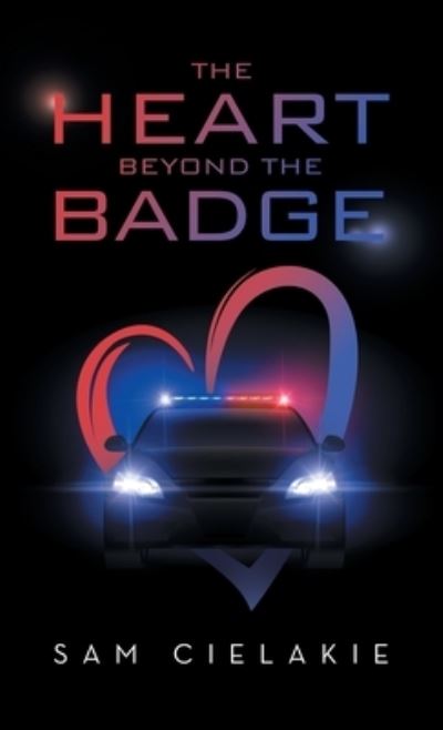 Cover for Sam Cielakie · Heart Beyond the Badge (Book) (2022)