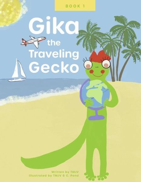 Cover for Tmjv · Gika the Traveling Gecko: Book I - Gika the Traveling Gecko (Hardcover bog) (2022)