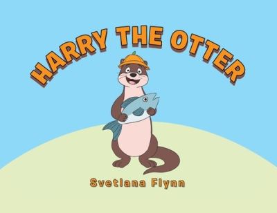 Cover for Svetlana Flynn · Harry the Otter (Book) (2022)