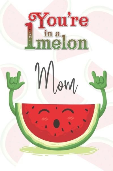 Cover for Avocadozebra Publications · You're 1 in a Melon Mom (Pocketbok) (2019)