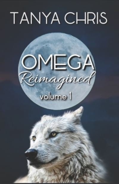 Cover for Tanya Chris · Omega Reimagined volume 1 (Pocketbok) (2020)