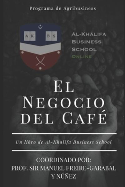 El Negocio del Cafe - Prof Sir Manu Freire-Garabal Y Nunez - Boeken - Independently Published - 9781675857328 - 16 december 2019