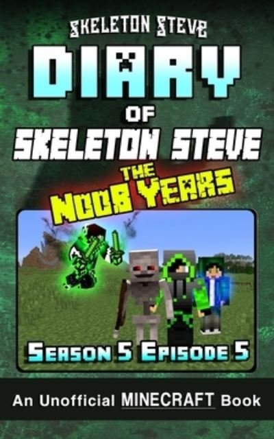 Cover for Skeleton Steve · Diary of Minecraft Skeleton Steve the Noob Years - Season 5 Episode 5 (Book 29) (Paperback Book) (2019)