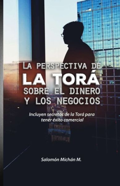 Cover for Salomon Michan · La perspectiva de la Tora sobre el dinero y los negocios (Paperback Book) (2019)