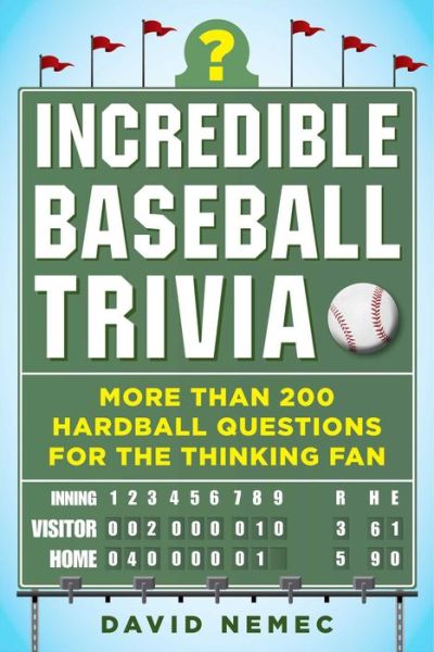 Incredible Baseball Trivia: More Than 200 Hardball Questions for the Thinking Fan - David Nemec - Książki - Sports Publishing LLC - 9781683582328 - 7 marca 2019