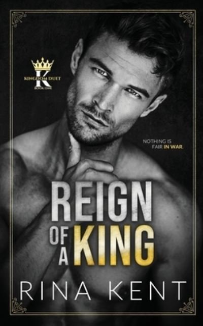 Cover for Rina Kent · Reign of a King: A Dark Billionaire Romance - Kingdom Duet (Paperback Book) (2021)