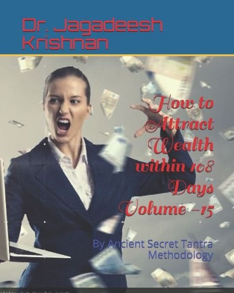 Cover for Jagadeesh Krishnan · How to Attract Wealth within 108 Days Volume -15 (Paperback Bog) (2019)