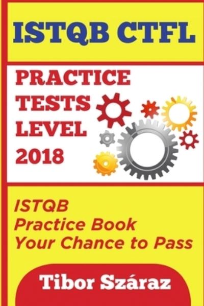 Cover for Tibor Szaraz · Istqb Ctfl Practice Tests Level 2018 (Taschenbuch) (2019)