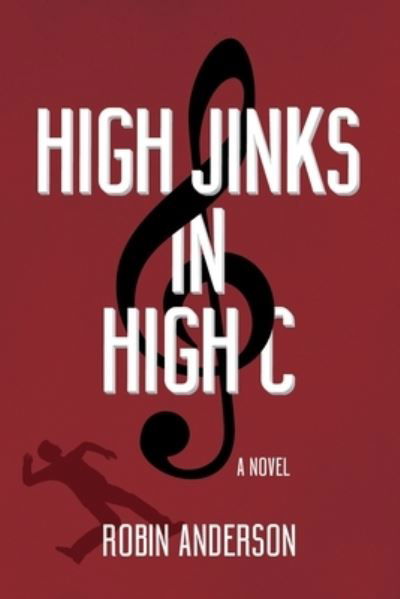 High Jinks in High C - Robin Anderson - Books - Independently Published - 9781696366328 - September 29, 2019