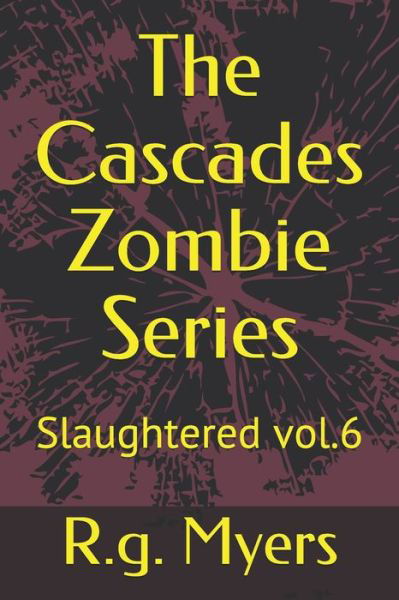 Cover for R G Myers · The Cascades Zombie Series (Paperback Book) (2019)