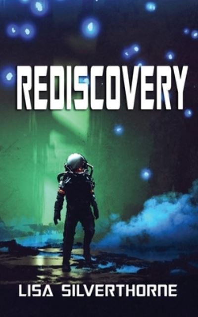 Rediscovery - Lisa Silverthorne - Kirjat - Independently Published - 9781711362328 - torstai 30. tammikuuta 2020