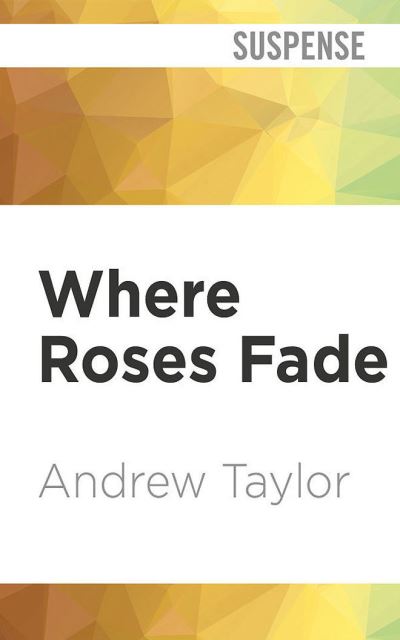 Where Roses Fade - Andrew Taylor - Musique - Audible Studios on Brilliance - 9781713579328 - 7 septembre 2021