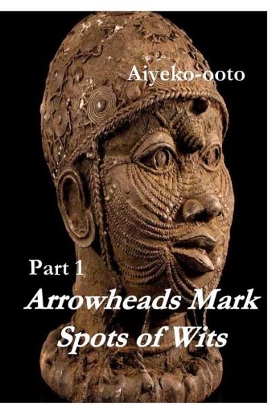 Cover for Cash Onadele · Arrowheads Mark Spots of Wits 1 (Paperback Book) (2020)