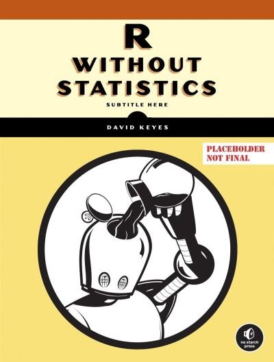 David Keyes · R for the Rest of Us: A Statistics-Free Introduction (Paperback Book) (2024)