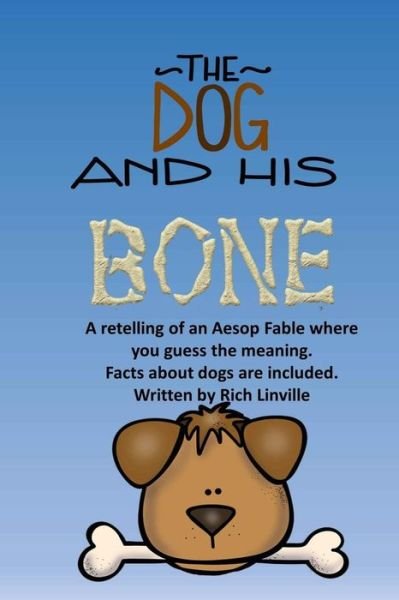Cover for Rich Linville · The Dog and His Bone A Fable Retelling with Dog Facts (Paperback Book) (2018)