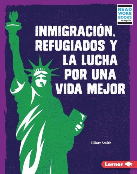 Cover for Elliott Smith · InmigraciÃ³n, Refugiados Y La Lucha Por Una Vida Mejor (Immigration, Refugees, and the Fight for a Better Life) (Hardcover bog) (2022)