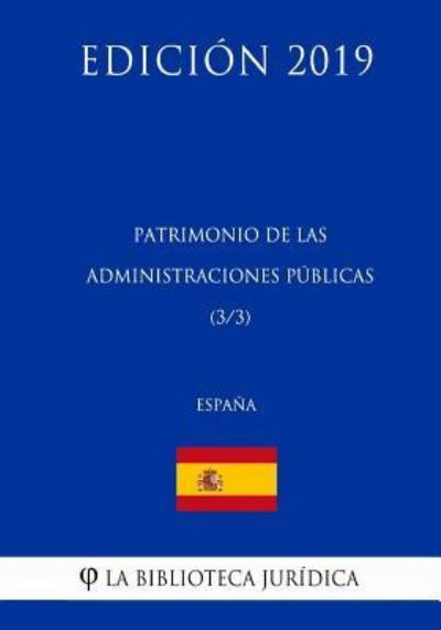 Cover for La Biblioteca Juridica · Patrimonio de las Administraciones Publicas (3/3) (Espana) (Edicion 2019) (Taschenbuch) (2018)