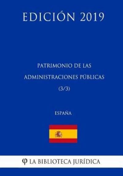 Cover for La Biblioteca Juridica · Patrimonio de las Administraciones Publicas (3/3) (Espana) (Edicion 2019) (Paperback Bog) (2018)