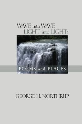 Cover for George Northrup · Wave Into Wave Light into Light (Paperback Book) (2019)