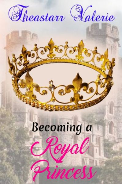 Cover for Theastarr Valerie · Becoming a Royal Princess (Paperback Book) (2020)