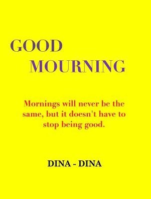 Cover for Dina - Dina · Good Mourning (Hardcover Book) (2019)
