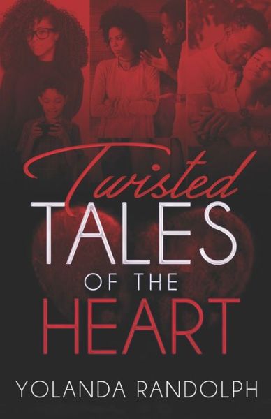 Twisted Tales of the Heart - Yolanda Randolph - Kirjat - Rettiebooks - 9781734385328 - sunnuntai 26. tammikuuta 2020